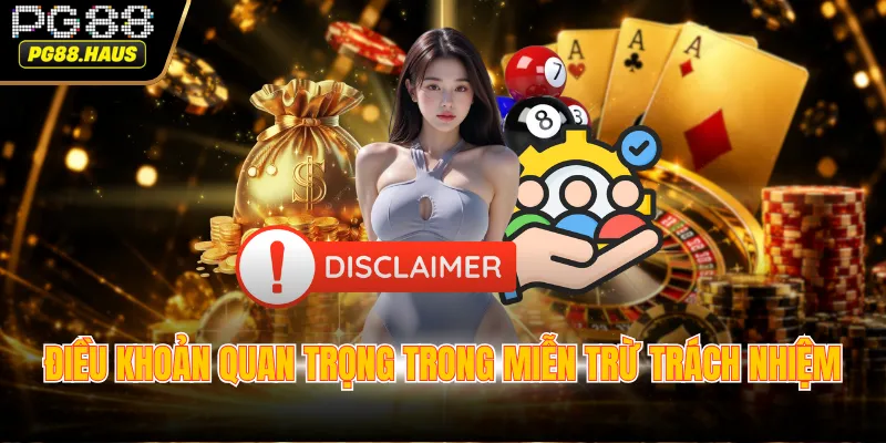 dieu khoan quan trong trong mien tru trach nhiem Điều khoản quan trọng trong miễn trừ trách nhiệm