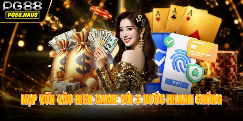 nap von vao nick game voi 3 buoc nhanh chong Nạp vốn vào nick game với 3 bước nhanh chóng
