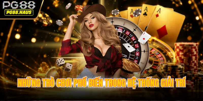 nhung tro choi pho bien trong he thong giai tri Những trò chơi phổ biến trong hệ thống giải trí