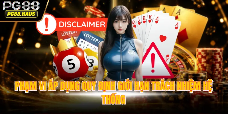 pham vi ap dung quy dinh gioi han trach nhiem he thong Phạm vi áp dụng quy định giới hạn trách nhiệm hệ thống